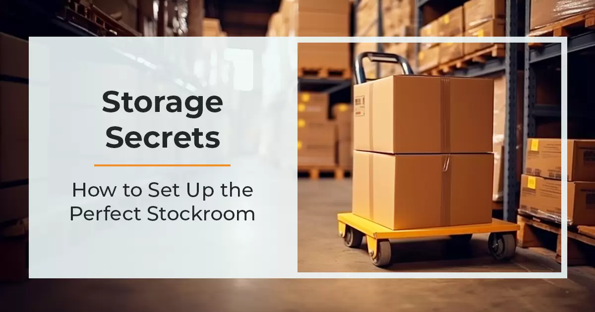 Storage Secrets: How to Set Up the Perfect Stockroom